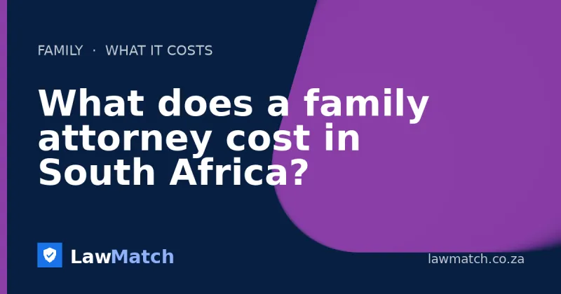 What does a family attorney cost in South Africa?