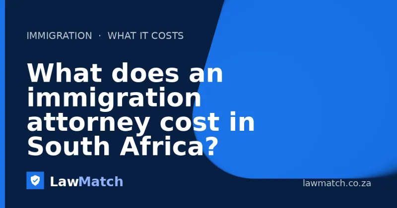 What does an immigration attorney cost in South Africa?
