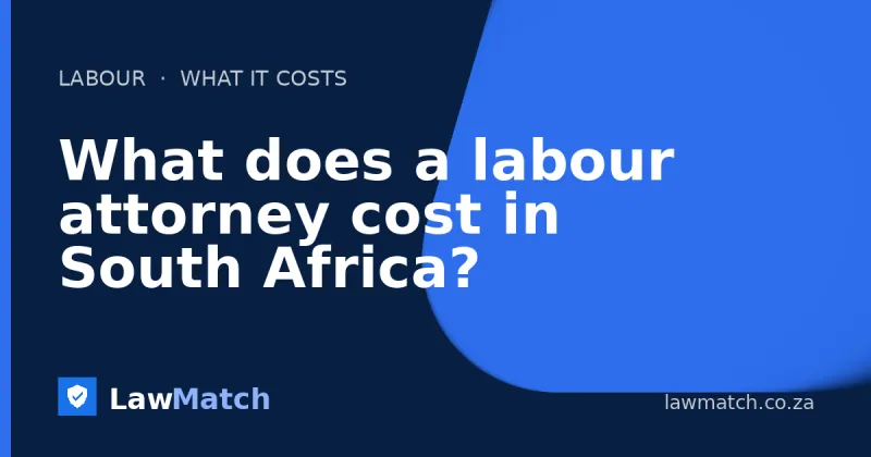 What does a labour attorney cost in South Africa?