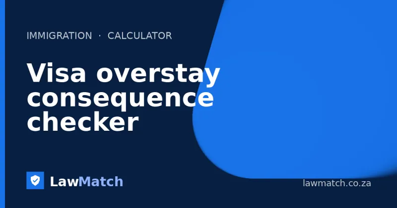 Visa overstay consequence checker