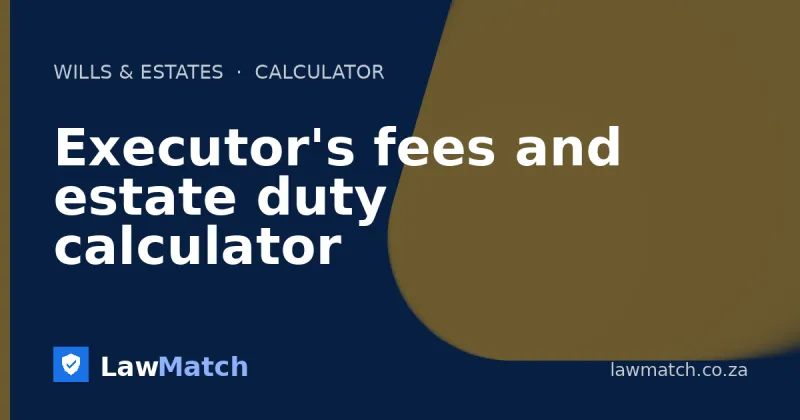 Executor's fees and estate duty calculator