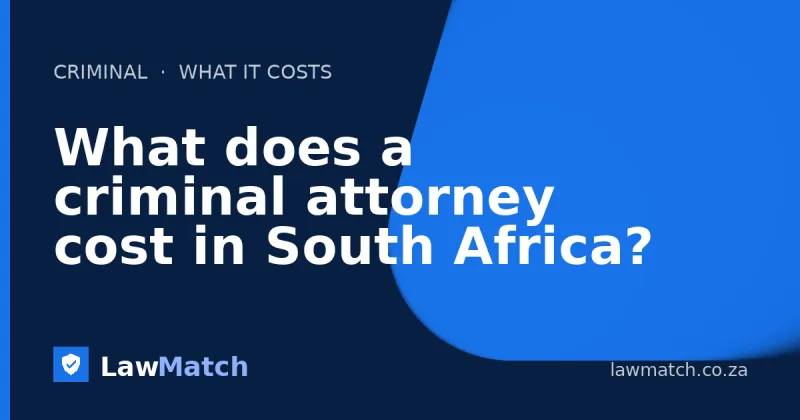 What does a criminal attorney cost in South Africa?