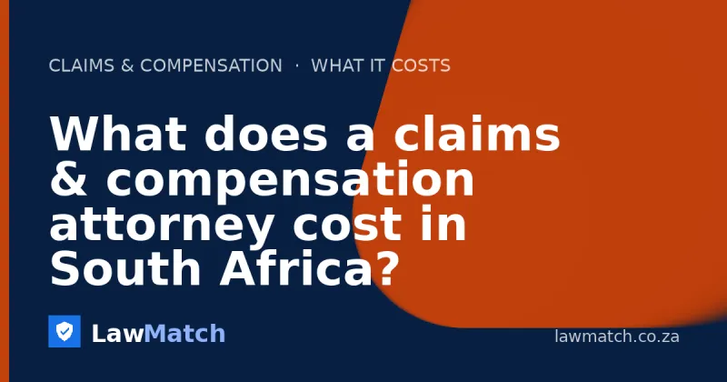 What does a claims & compensation attorney cost in South Africa?